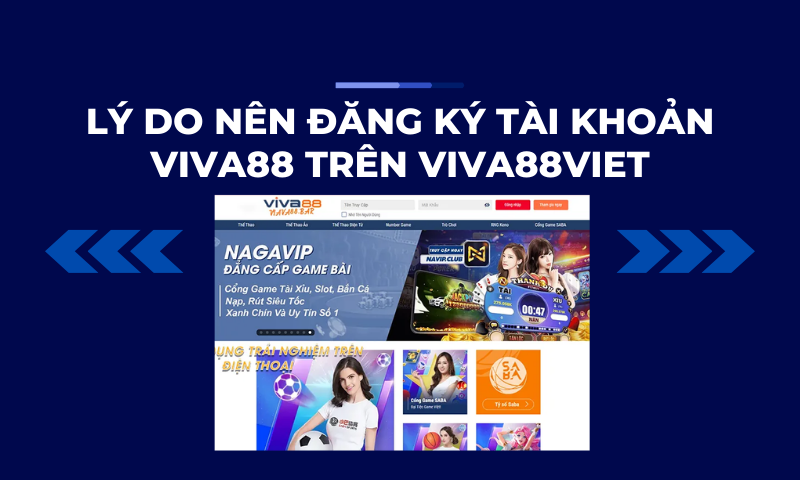 Những lý do khiến bạn nên đăng ký tài khoản Viva88 trên Viva88viet